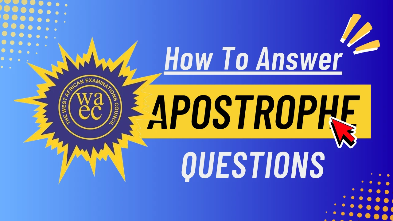 An image on how to answer WAEC Apostrophe questions. It has a blue gradient background with the WAEC logo by the left and a text on the right that reads, "How to Answer Apostrophe questions"
