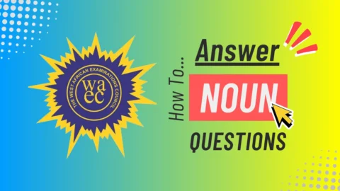 An image on how to answer WAEC Noun questions. It has a blue-yellow gradient background with the WAEC logo by the left and a text on the right that reads, "How to Answer Noun Questions"