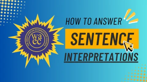 An image on how to answer WAEC Sentence Interpretation questions. It has a blue gradient background with the WAEC logo by the left and a text on the right that reads, "How to Answer Sentence Interpretations"