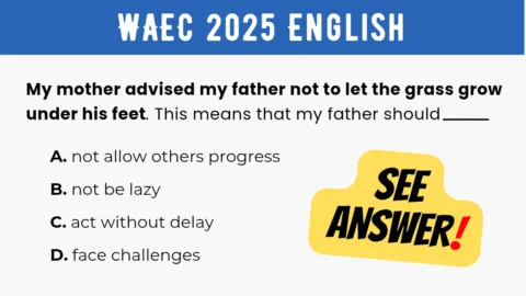 An image displaying the WAEC 2025 English Objective Question 22 with its options and a "SEE ANSWER!" text in yellow highlight with red exclamation mark on the right.